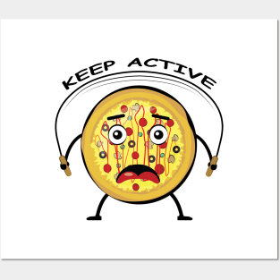 Pizza Appeal to Keep Active - Funny Character Illustration Posters and Art